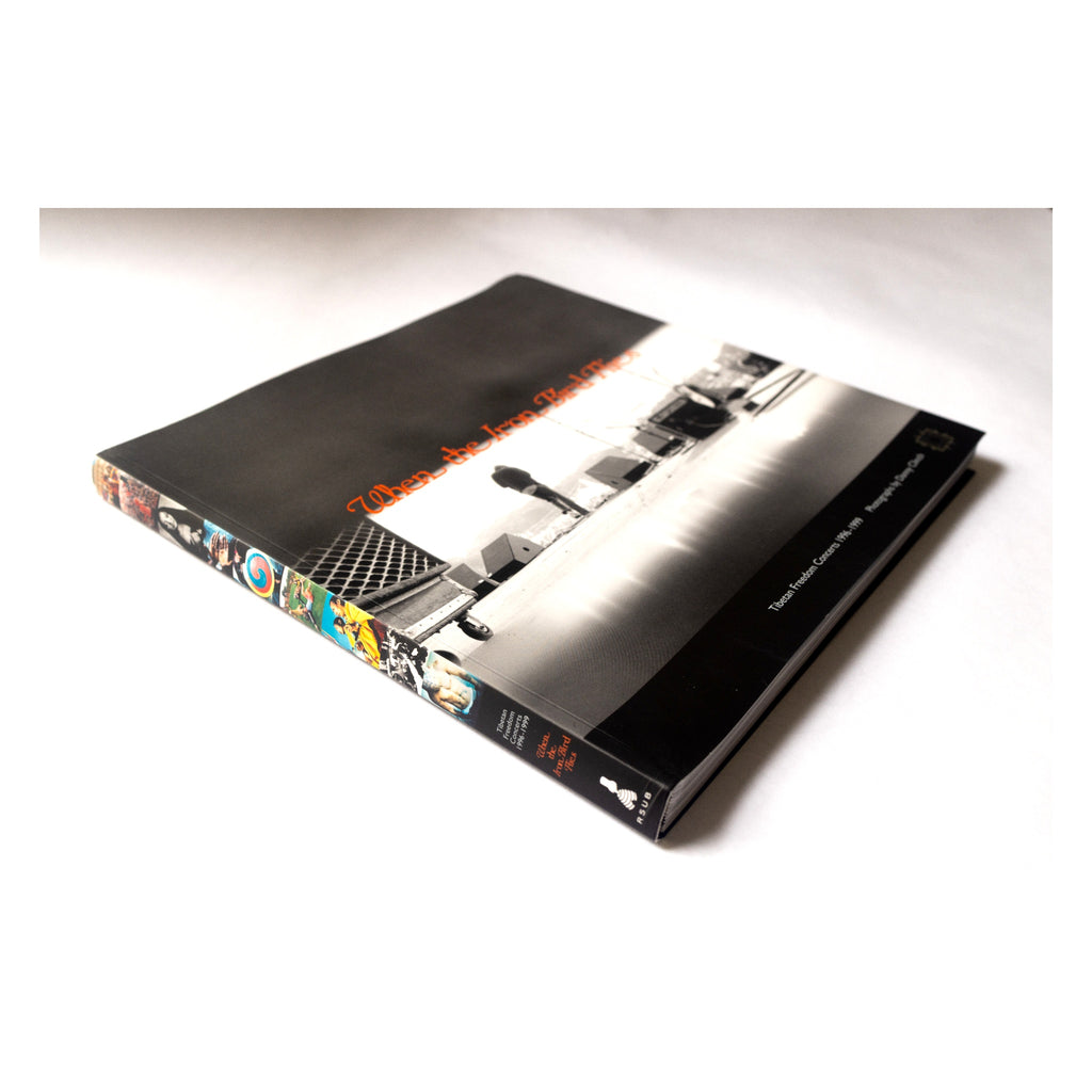 When the Iron Bird Flies — Tibetan Freedom Concerts 1996–1999 Photo Book by Danny Clinch